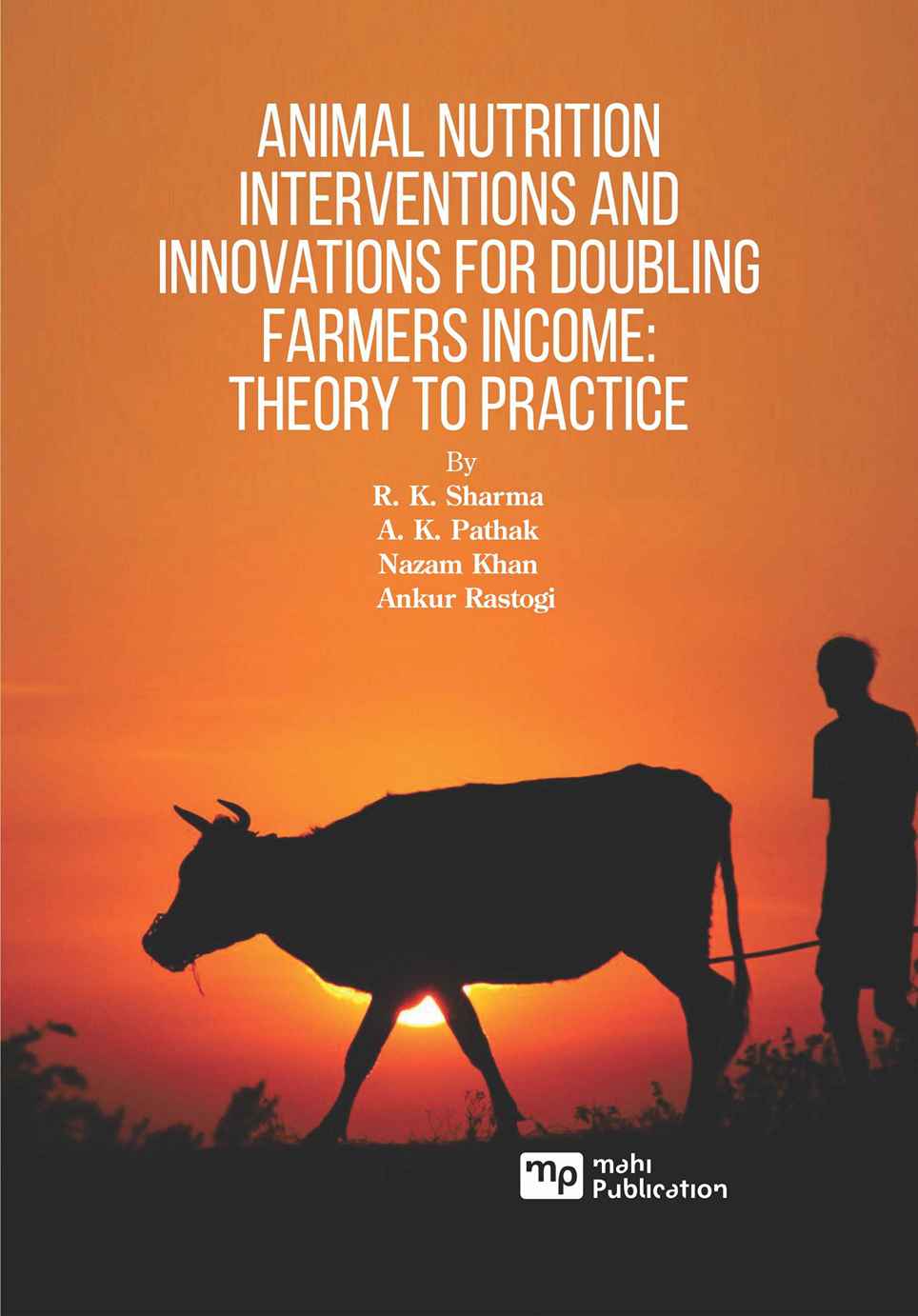 Animal Nutrition Interventions and Innovations for Doubling Farmers Income: Theory to Practice