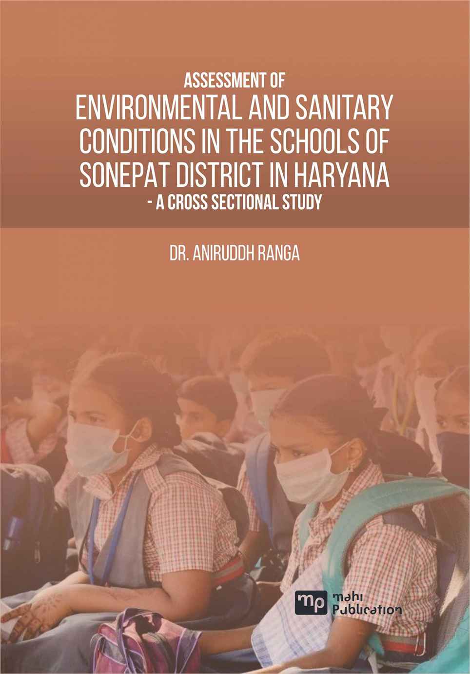 Assessment of Environmental and Sanitary Conditions in The Schools of Sonepat District in Haryana - A Cross Sectional Study