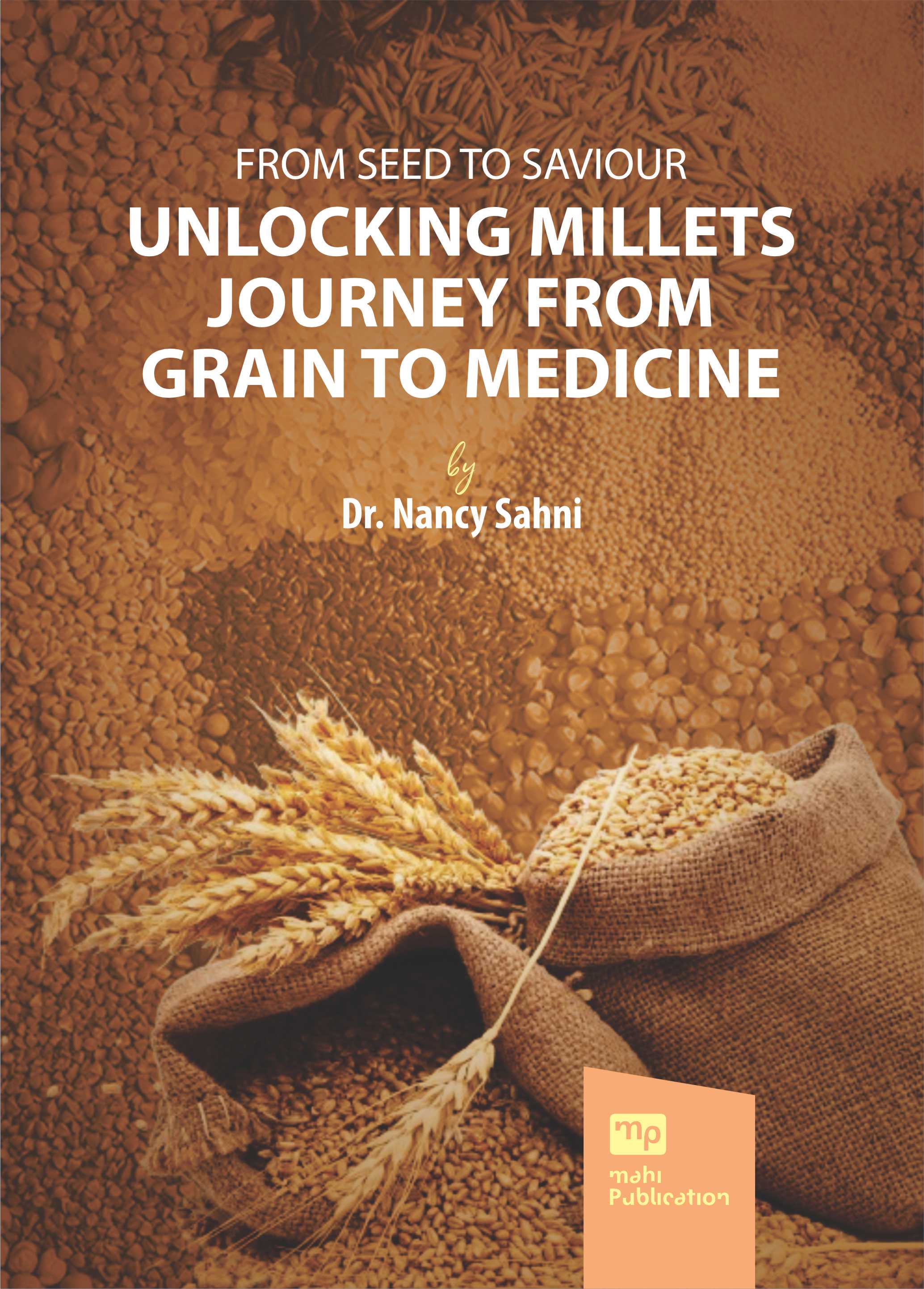 From Seed to Saviour- Unlocking Millets Journey From Grain to Medicine