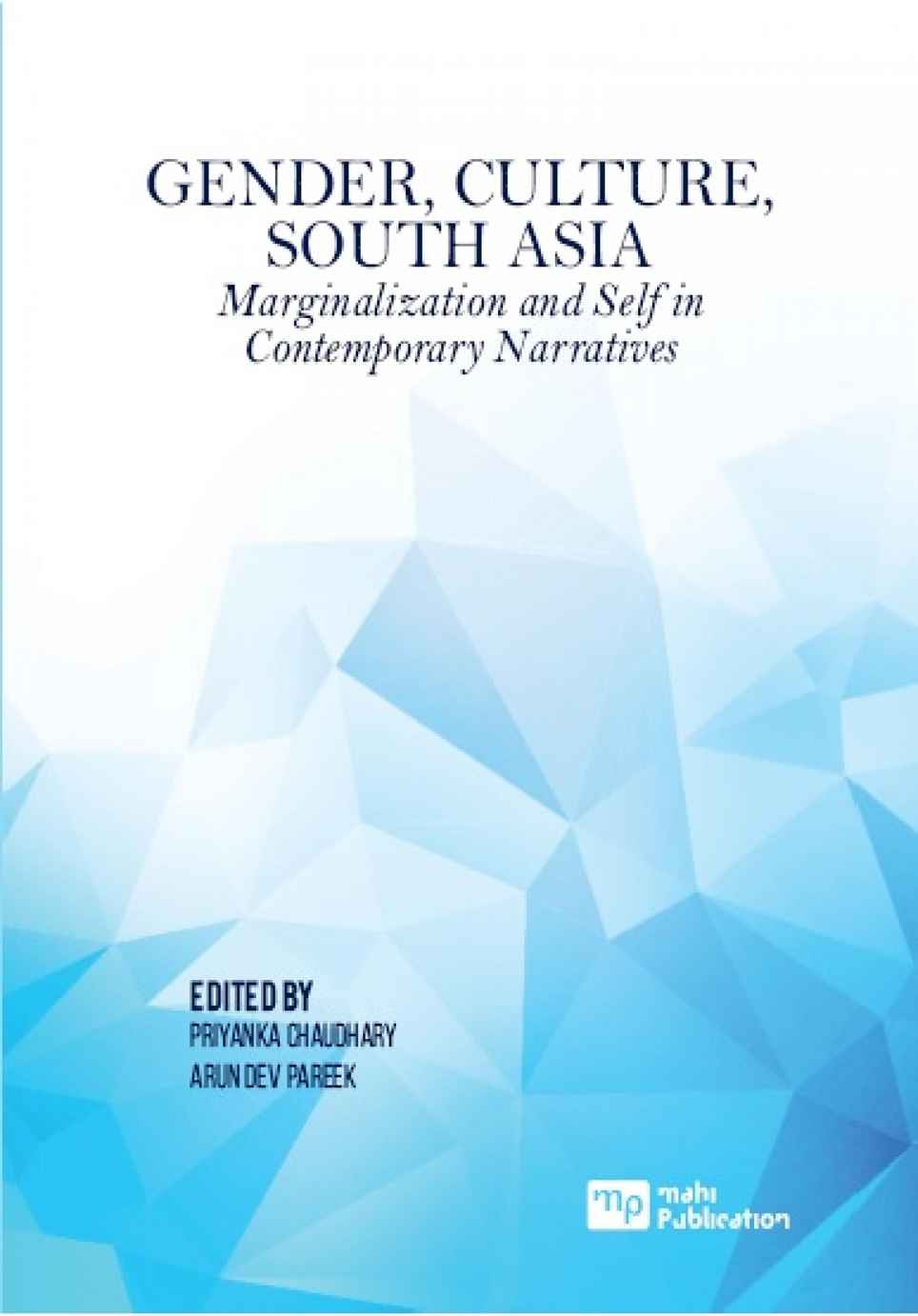 Gender, Culture, South Asia Marginalization and Self in Contemporary Narratives