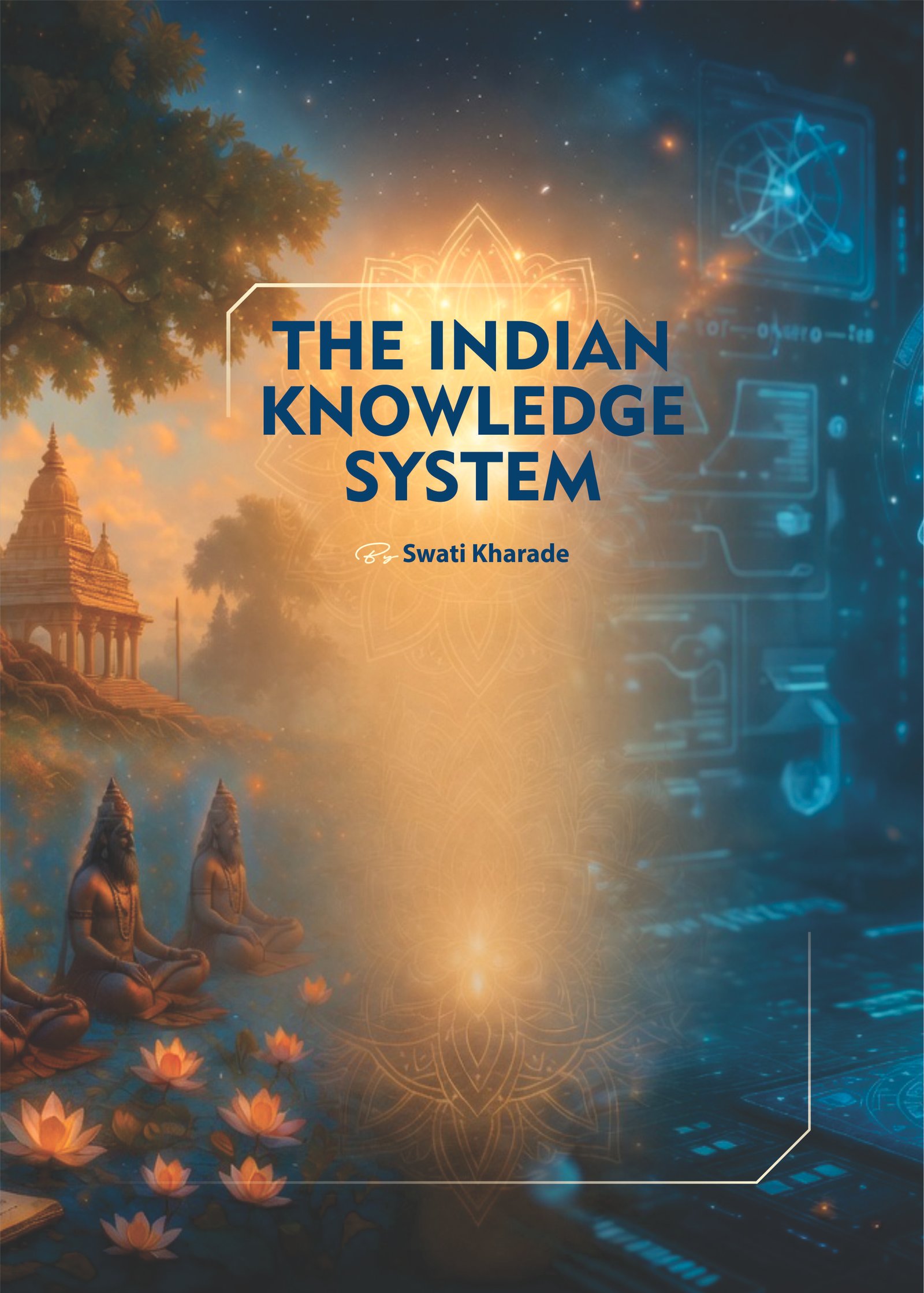  The Indian Knowledge System: Ancient Insights, Modern Solutions