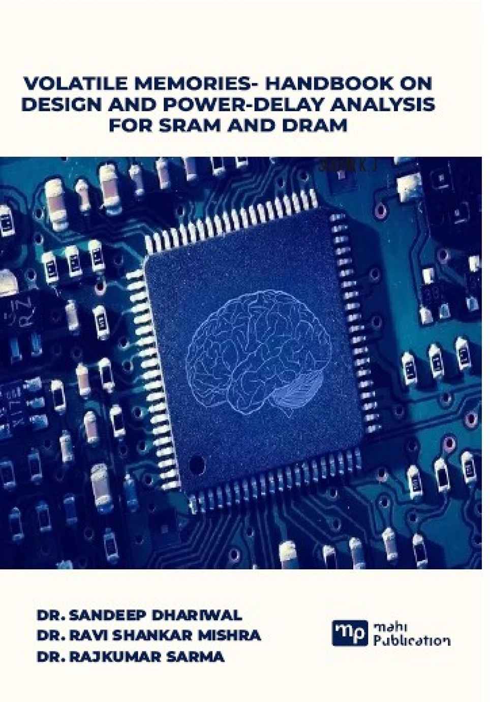 Volatile Memories- Handbook on Design and Power-Delay Analysis for SRAM and DRAM